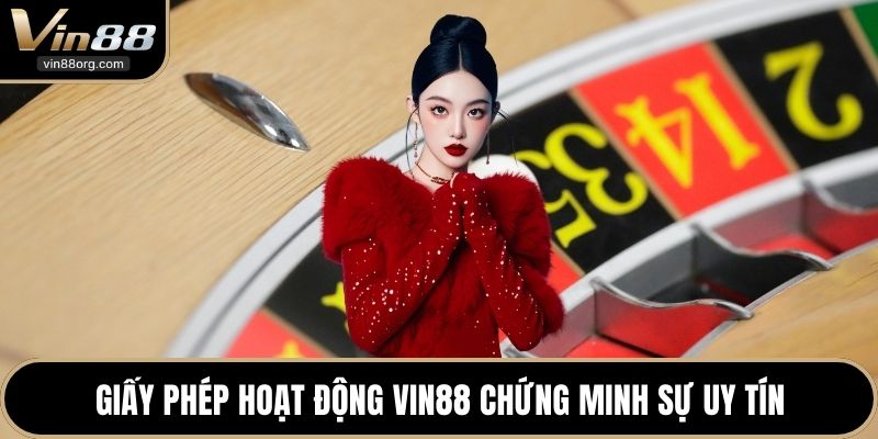 Giấy phép hoạt động VIN88 chứng minh sự uy tín