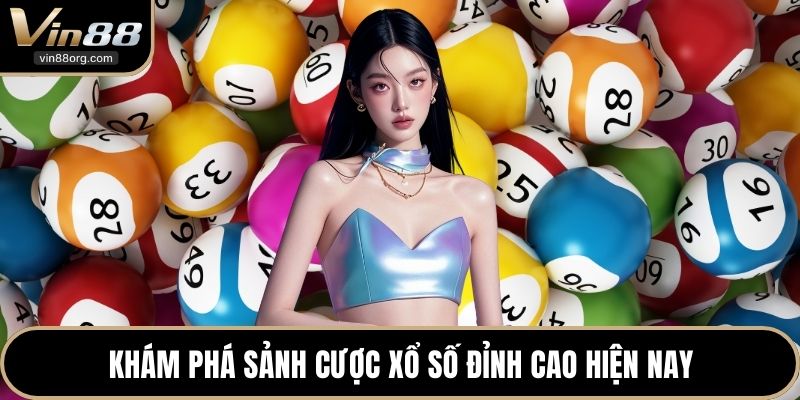 Khám phá sảnh cược xổ số đỉnh cao hiện nay