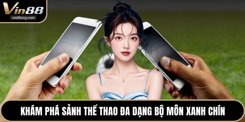 Khám phá sảnh thể thao đa dạng bộ môn xanh chín