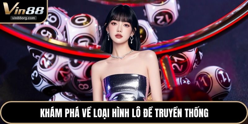 Khám phá về loại hình lô đề truyền thống