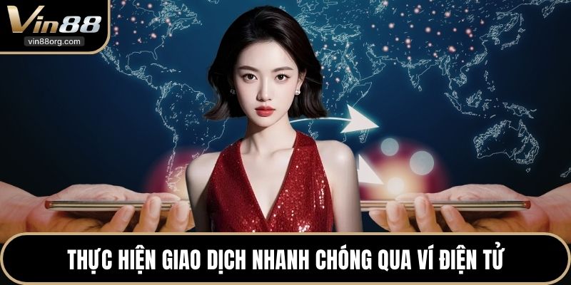 Thực hiện giao dịch nhanh chóng qua ví điện tử